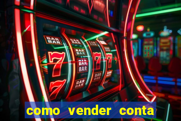 como vender conta de jogos